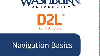 Desire2Learn for Instructors: Navigation Basics (v2)