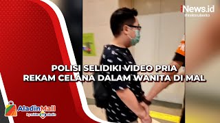 Polisi Selidiki Video Pria Rekam Celana Dalam Wanita di Mal