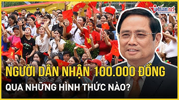 Thông tin mới nhất về cách thức tặng quà 100.000 đồng dịp lễ 2/9 cho người dân | VietNamNet
