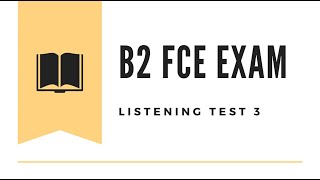 B2 First (FCE) Listening Practice Test 3 - 2026 with Answers and Transcript