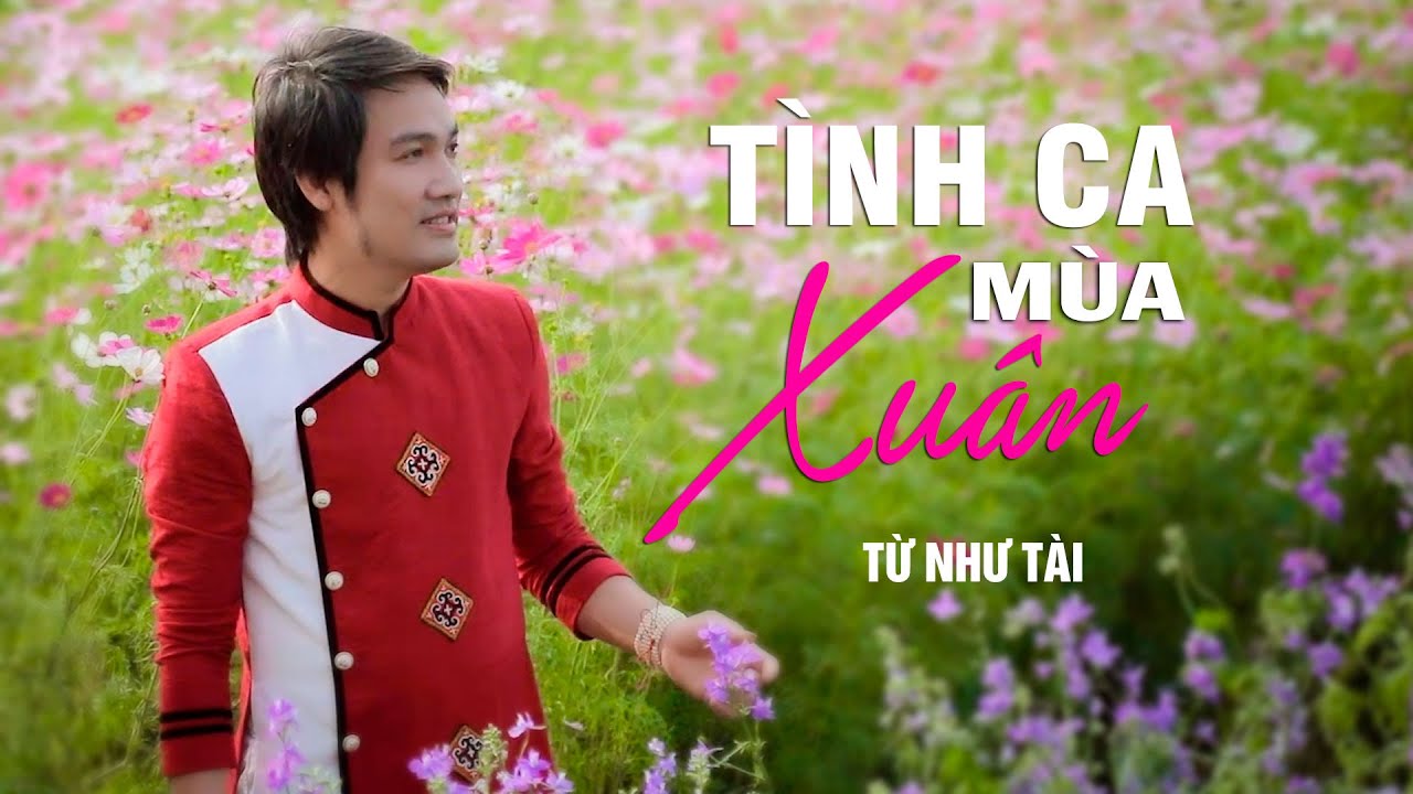 Tình Ca Mùa Xuân | Từ Như Tài