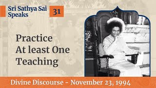 Practice At least One Teaching  | Excerpt from the Divine Discourse | Nov 23, 1994