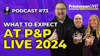 What to expect at Printwear & Promotion LIVE 2024 with Dave, Andy and Molly screenshot 4