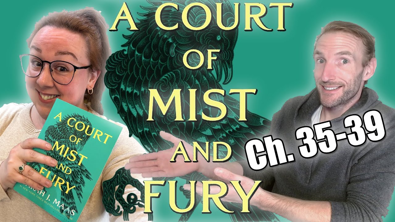 ACOTAR Ch. 35-39 | This is Getting Crazy!