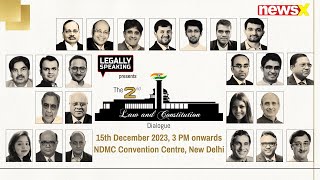 The Second Law & Constitution Dialogue | 15th December 2023 | Legally Speaking | NewsX