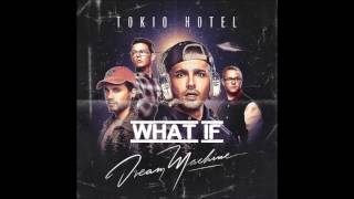 Tokio Hotel - What If ( Dream Machine )