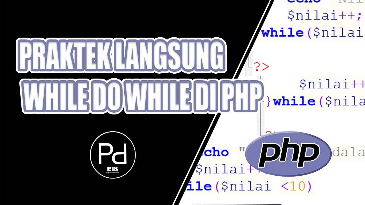 PRAKTEK LANGSUNG WHILE DO WHILE DI PHP - YouTube