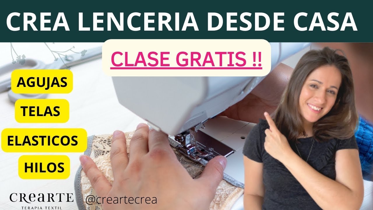 Crea  LENCERÍA DESDE CASA. ¿Que tipos de telas, elasticos, puntadas e hilos?