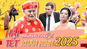 HÀI TẾT 2025 | HÀI TẾT XUÂN HINH 2025 - Mừng Thọ Bố | XUÂN HINH - THANH THANH HIỀN - QUANG THẮNG