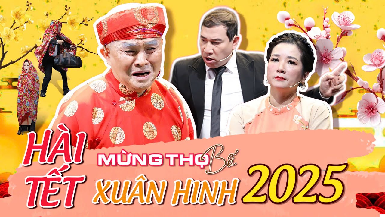 HÀI TẾT 2025 | HÀI TẾT XUÂN HINH 2025 - Mừng Thọ Bố | XUÂN HINH - THANH THANH HIỀN - QUANG THẮNG
