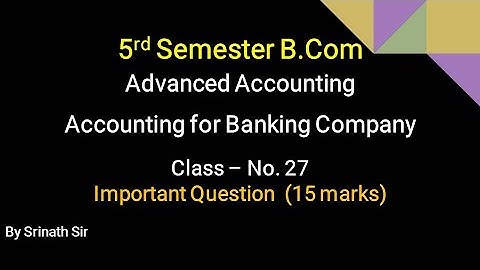 Accounting for Banking Companies - Important Question for 15 Marks By Srinath Sir
