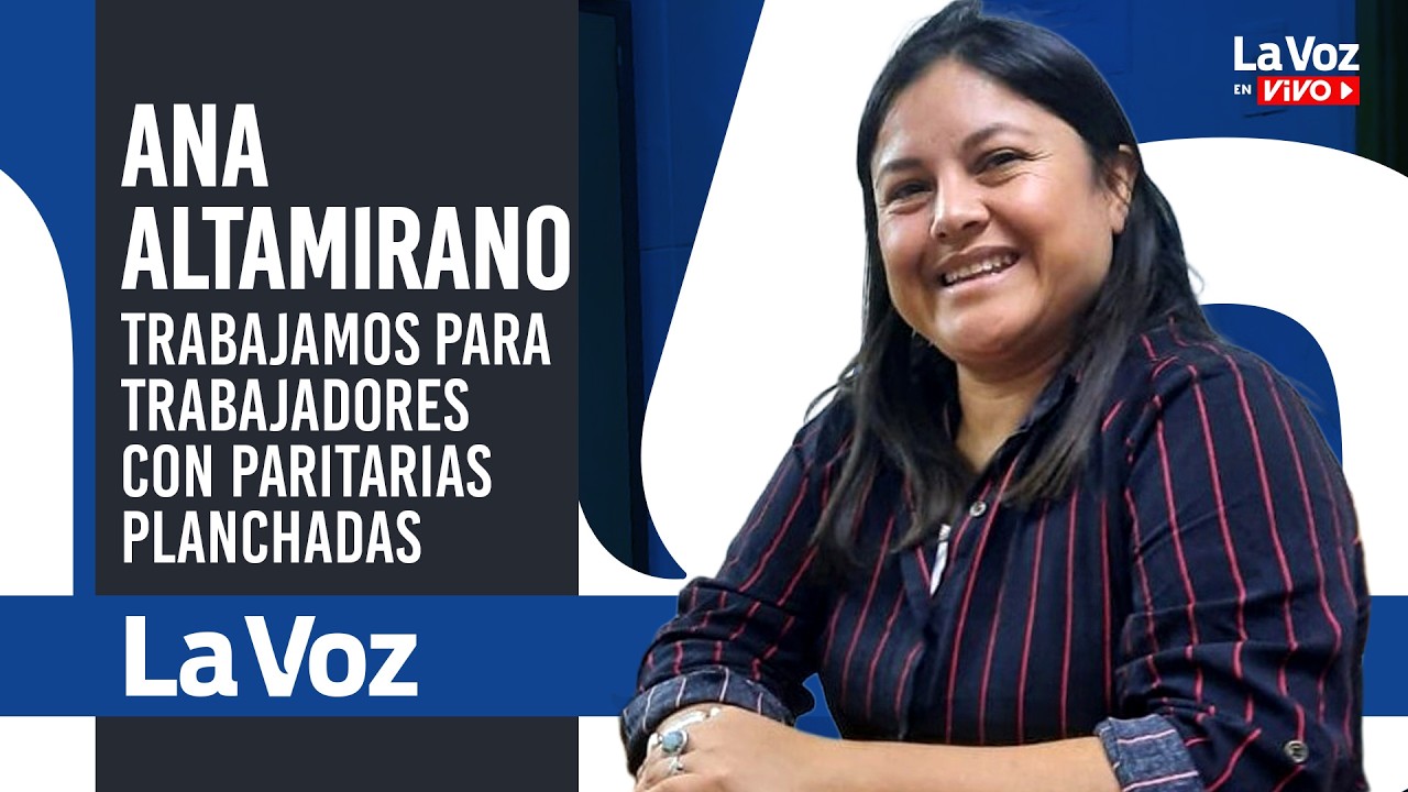 ANA ALTAMIRANO: TRABAJAMOS para OTROS TRABAJADORES que tienen sus PARITARIAS PLANCHADAS