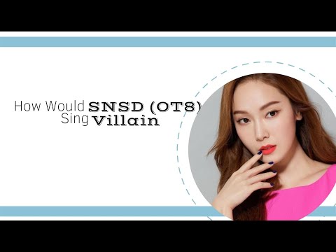 How Would Girls' Generation (OT9) Sing Villain