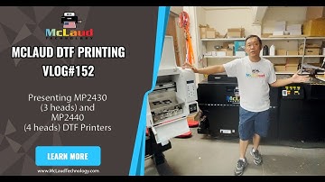McLaud DTF Vlog#171: Presenting MP2430 (3 heads) and MP2440 (4 heads) DTF Printers