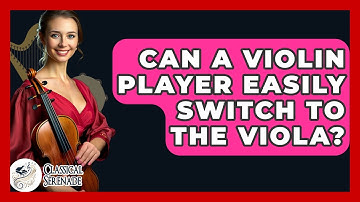 Can A Violin Player Easily Switch To The Viola? - Classical Serenade