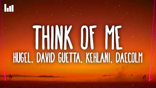 Hugel, David Guetta, Kehlani, Daecolm - Think Of Me 