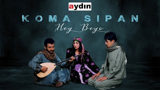 Koma Sîpan - Hey Beyo