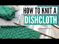 How to knit a dishcloth for beginners - An easy pattern step by step