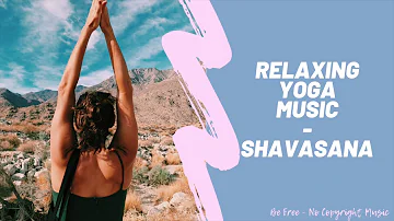 [No Copyright Music] - Relaxing Yoga Music - Shavasana