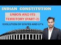 Union and its territory part 2 | Evolution of States and Union territories | Indian Polity.