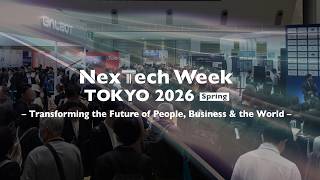 NexTech Week 2026 [Spring] – Day 1 Highlights(April 15–17, 2026 | Tokyo Big Sight)