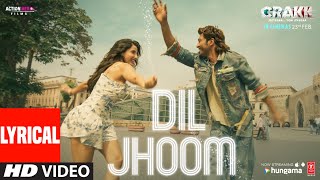 CRAKK: Dil Jhoom (Lyrics) | Vidyut Jammwal | Nora Fatehi | Vishal Mishra | Shreya Ghoshal | Tanishk