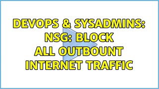DevOps & SysAdmins: NSG: Block all outbount Internet traffic (2 Solutions!!) Profile