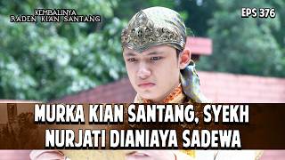 Murka Kian Santang, Syekh Nurjati DianiayaSadewa | KEMBALINYA RADEN KIAN SANTANG | EPS. 376 | PART 2