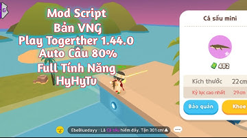 Script Mod Play Together VNG 1.44.0 | Full Tính Năng, Auto Lên Cá, Hiện Bóng Cá Nhanh, ...|HyHyTv