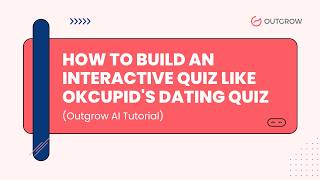 How to Build an Interactive Quiz Like OkCupid's Dating Quiz (Outgrow AI Tutorial)