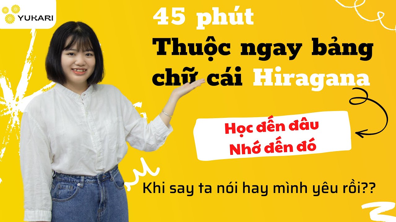 45 phút CHINH PHỤC bảng chữ cái HIRAGANA