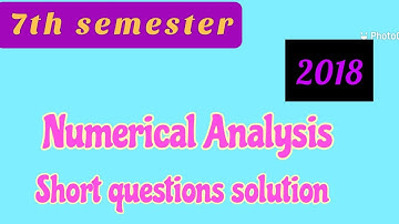 PU,7th semester ,Bs-Math 2018 Numerical Analysis Short Questions solution