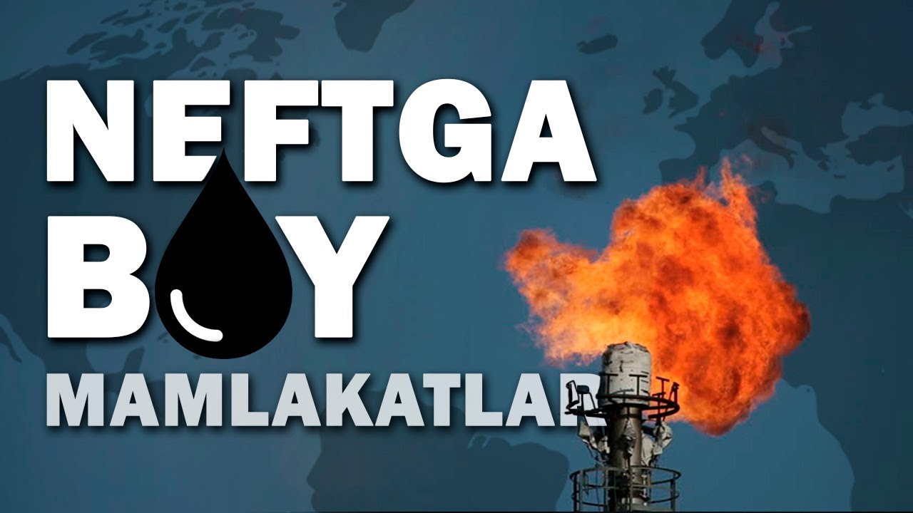 DUNYODAGI NEFTI ENG KO'P MAMLAKATLAR