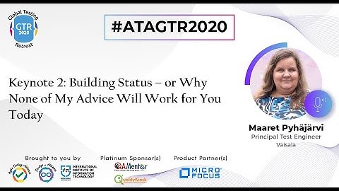 #ATAGTR2020 - Building Status – or Why None of My Advice Will Work for You Today by Maaret Pyhäjärvi