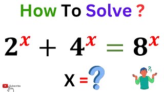 Amazing Trick to Solve 2^x+4^x=8^x For 'X'