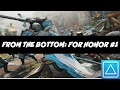 FOR HONOR - STARTING FROM THE BOTTOM #EP1