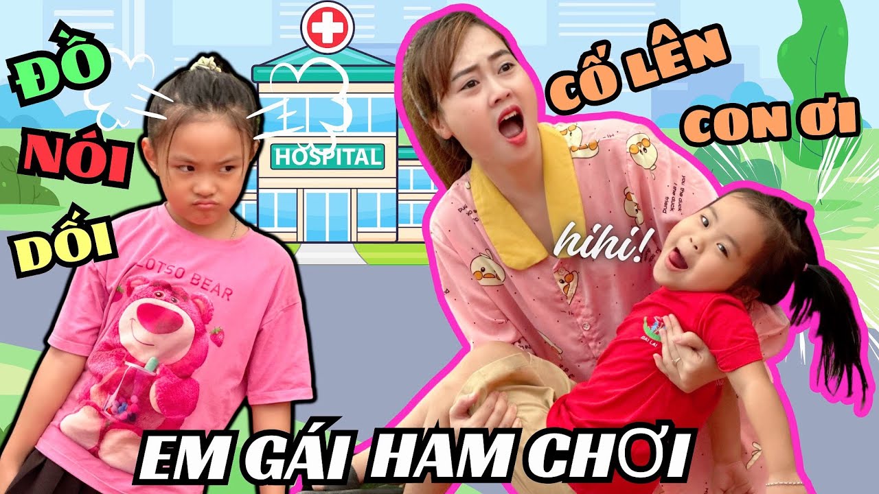 Hà Hà Hí I Em Gái Ham Chơi Nói Dối Mẹ Bị Bệnh Để Trốn Học Và Cái Kết I