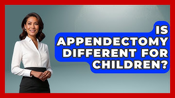 Is Appendectomy Different For Children? - The Operating Table