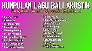 Download Lagu KUMPULAN LAGU BALI AKUSTIK ENAK UNTUK SANTAI - NGOPI - KERJA - DIPERJALANAN MP3