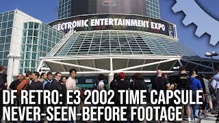 DF Retro - E3 2002 Time Capsule - Never-Seen-Before Showfloor Footage