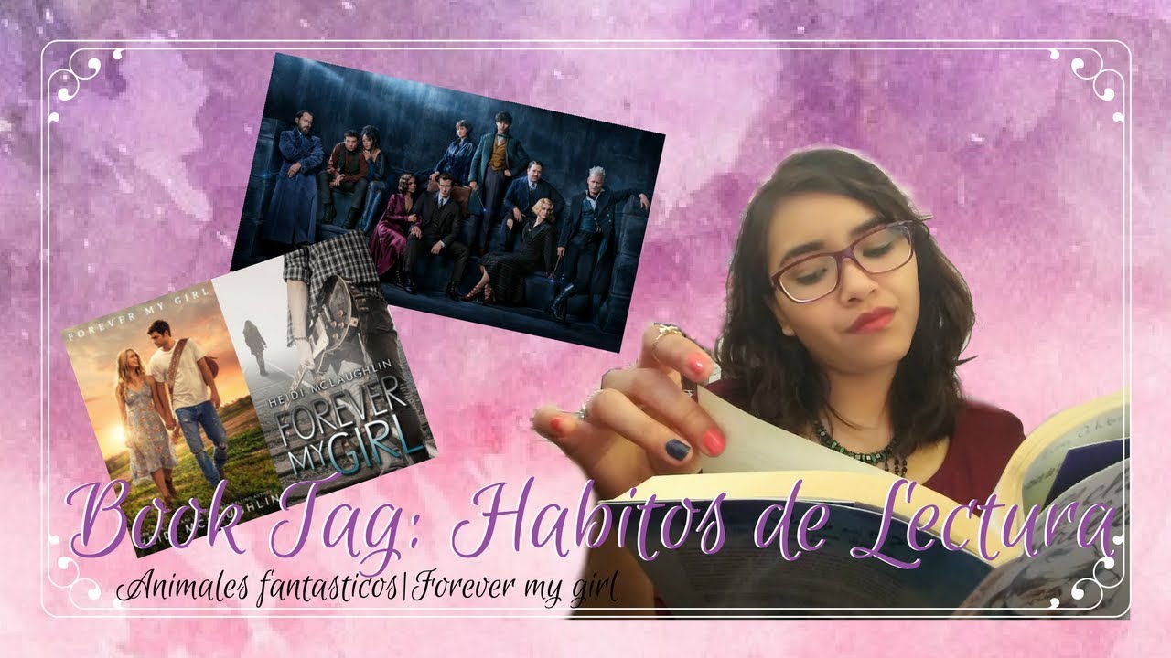 Book tag: Mis hábitos de lectura | Animales fantásticos 2 | Forever my girl