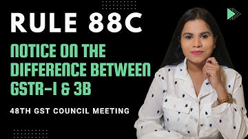 Notice for Difference in GSTR 1 & GSTR 3B | Pay करना होगा Difference | New Rule 88C in NN 26/2022