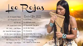 Leo Rojas Greatest Hits Full Album 2022 Best of Leo Rojas Best Pan Flute 2022