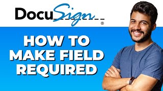 How to Make Field Required in DocuSign