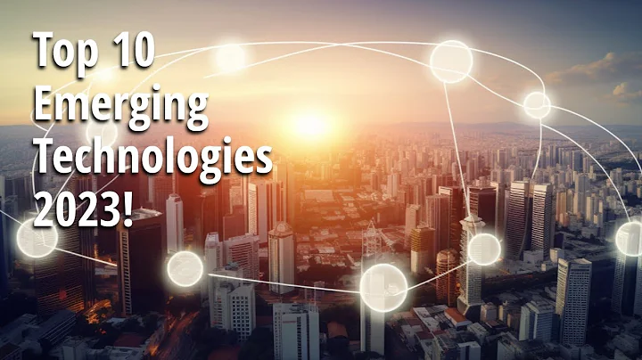 Top 10 Emerging Technologies 2023! Unveiled: The Future is Now