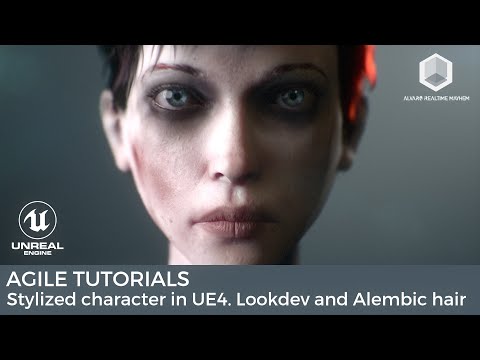 Agile Tutorial: Stylized character in UE4. Timelapse and Look development with alembic hair.