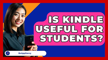 Is Kindle Useful For Students? - Be App Savvy
