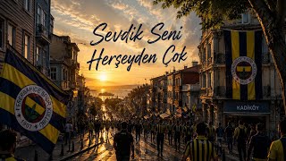 Sevdik Seni Her Şeyden Çok Fenerbahçe Fenerbahçe Bestesi 2026 💛💙