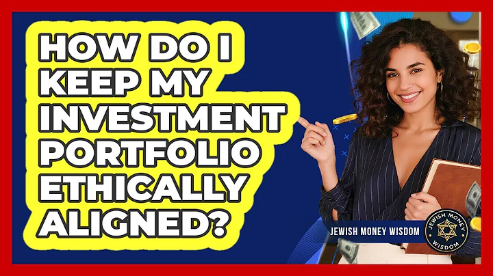 How Do I Keep My Investment Portfolio Ethically Aligned?