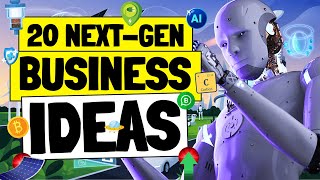 20 Next-Gen Business Ideas to Start a Business